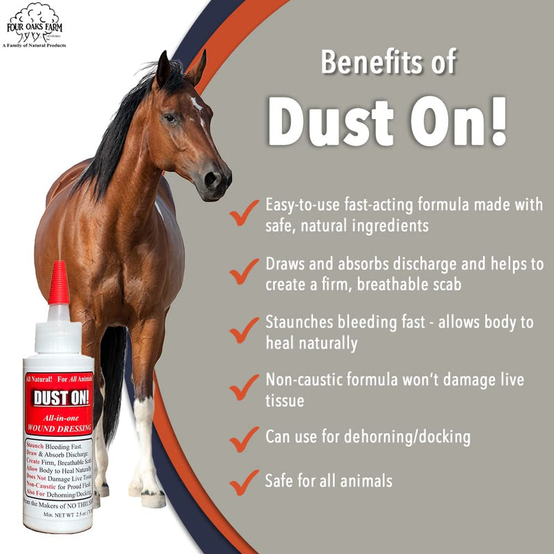 Four Oaks Farm Ventures, Dust On! All in One Wound Dressing - Dry Powder Treatment for Healing Wounds, Staunch Bleeding Fast, Dehorning/Docking - All Natural Formula, Non-Caustic, Easy to Use (2.5 oz)