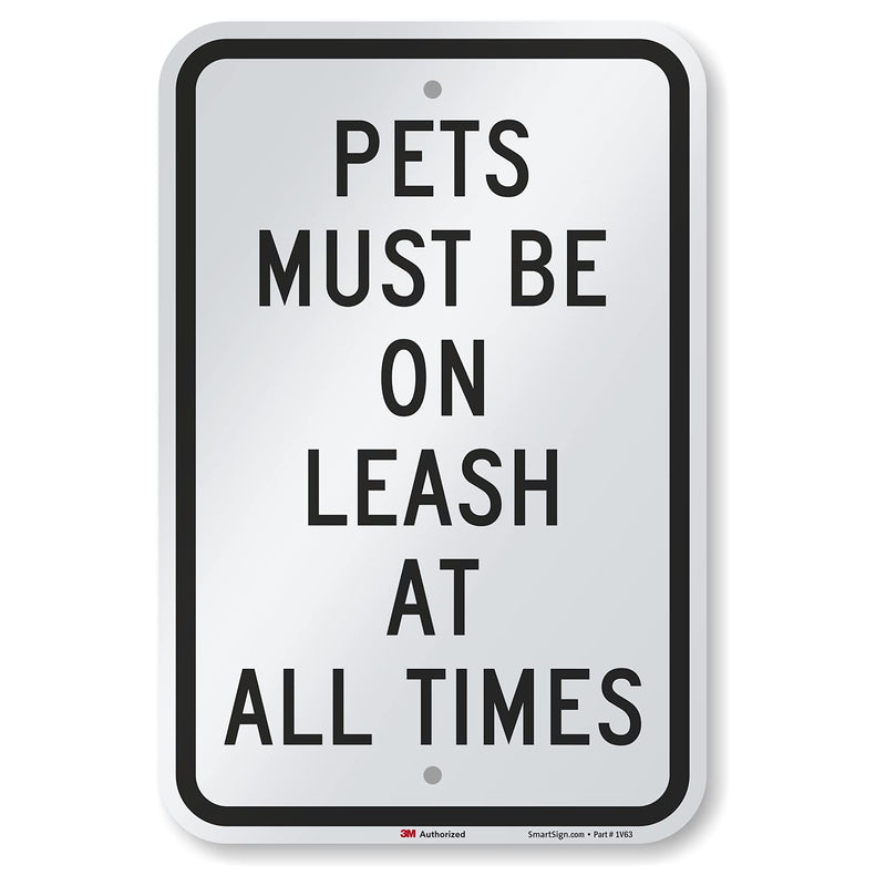 SmartSign - K-5242-EG-12x18 "Pets Must Be On Leash At All Times" Sign | 12" x 18" 3M Engineer Grade Reflective Aluminum Black on White