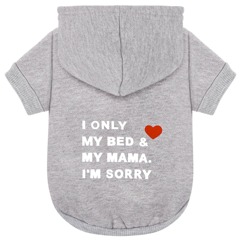Comfortable Polycotton Dog Hoodie: Soft, Lightweight Puppy Vest for Small and Large Dogs, Highlighting The Heartfelt 'I Only Love My Bed, My Mama, I'm Sorry' Slogan Print Grey Medium - PawsPlanet Australia