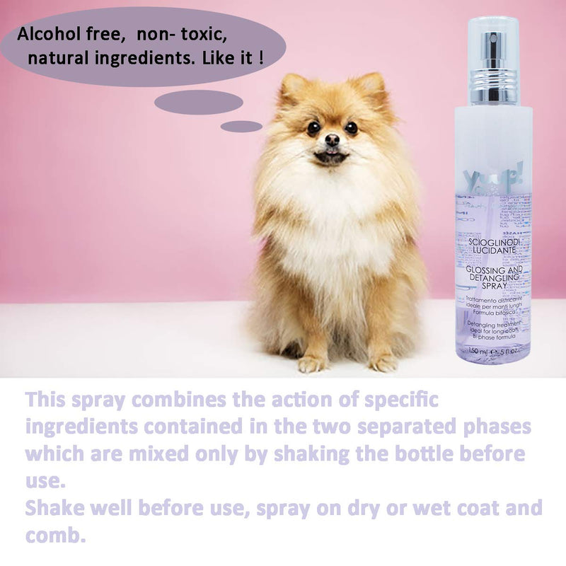 [Australia] - YUUP! Italy Home & Professional Glossing & Detangling Spray for Dogs and Cats - Protecting From Sun, Chlorine, Dying and Pollution - Ideal for Long and the most Neglected and Tangled Coat(5 oz/8.5 oz) Home：5 oz/ 150 ml 