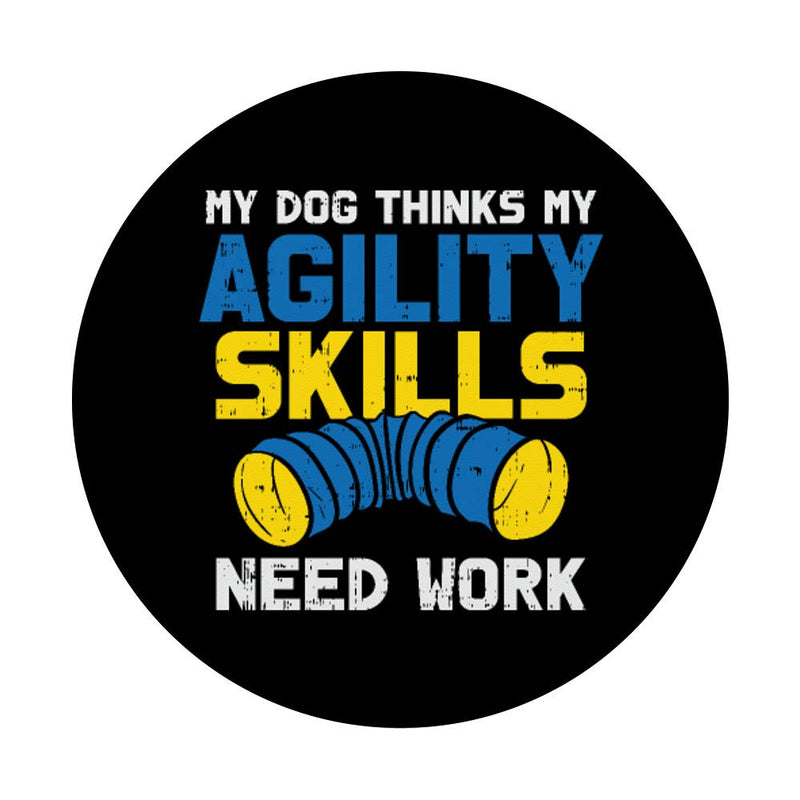 My Dog Thinks My Agility Skills Need Work - Dog Training PopSockets Swappable PopGrip Black - PawsPlanet Australia