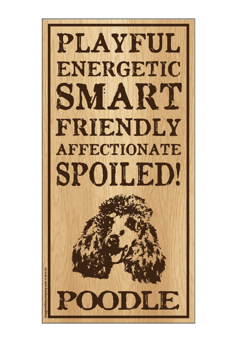 [Australia] - Imagine This Poodle Spoiled! Wood Sign 