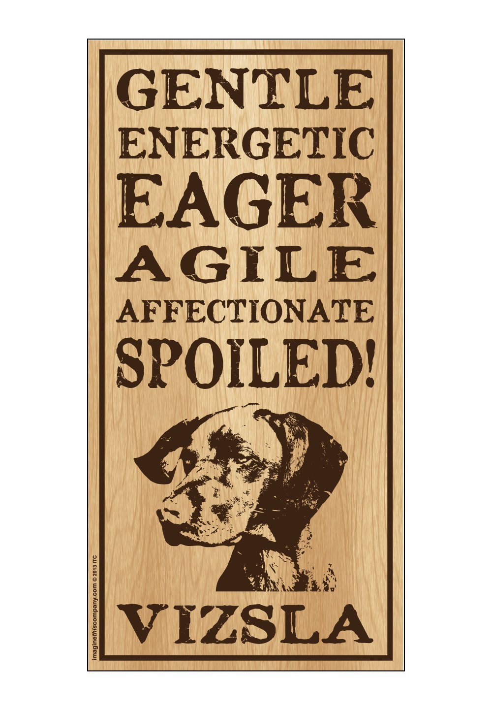 [Australia] - Imagine This Vizsla Spoiled! Wood Sign 