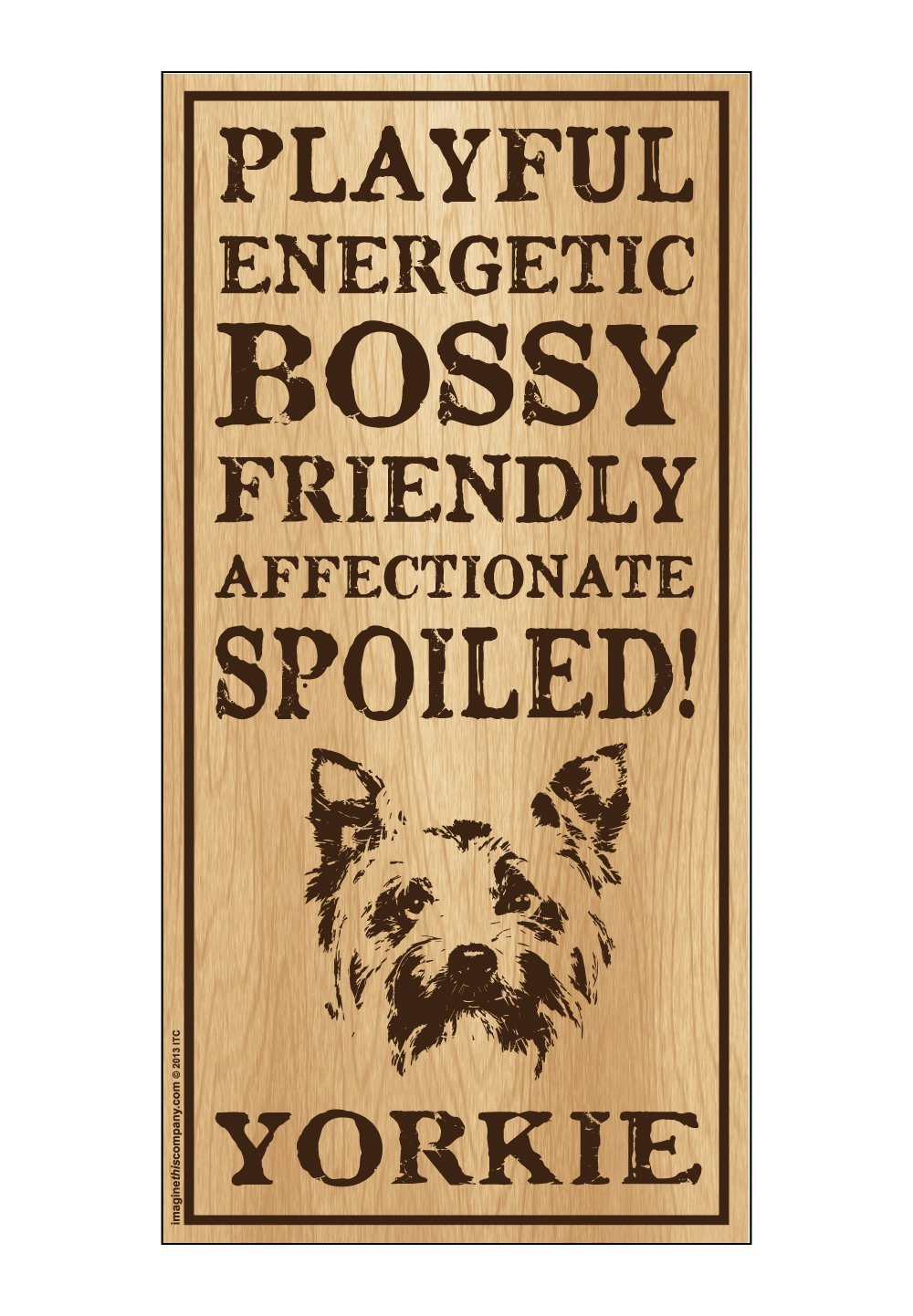 [Australia] - Imagine This Yorkie Spoiled! Wood Sign 