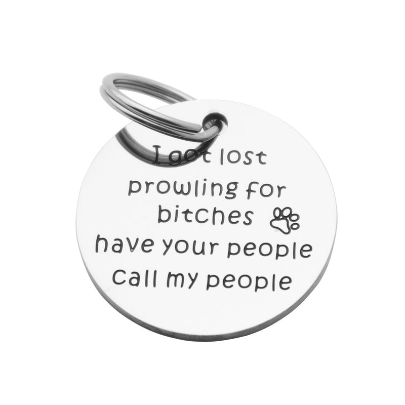 [Australia] - Kingmaruo Funny Pet Tag Stainless Steel Pet Tags Dog Tag for Collar Puppy Tag I Got Lost Prowling for Bitches Have Your People Call My People 