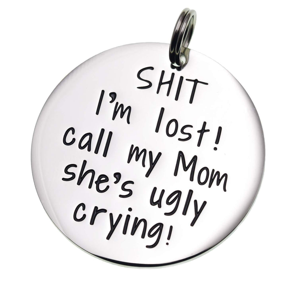 [Australia] - Melix Home Funny Pet Tag, Funny Dog Tag, Stainless Steel Pet Tags, Dog Collar Tag, Pet Tags, Dog Collar Tag, Sht I'm Lost My Mom is Ugly Crying Dog Tag 