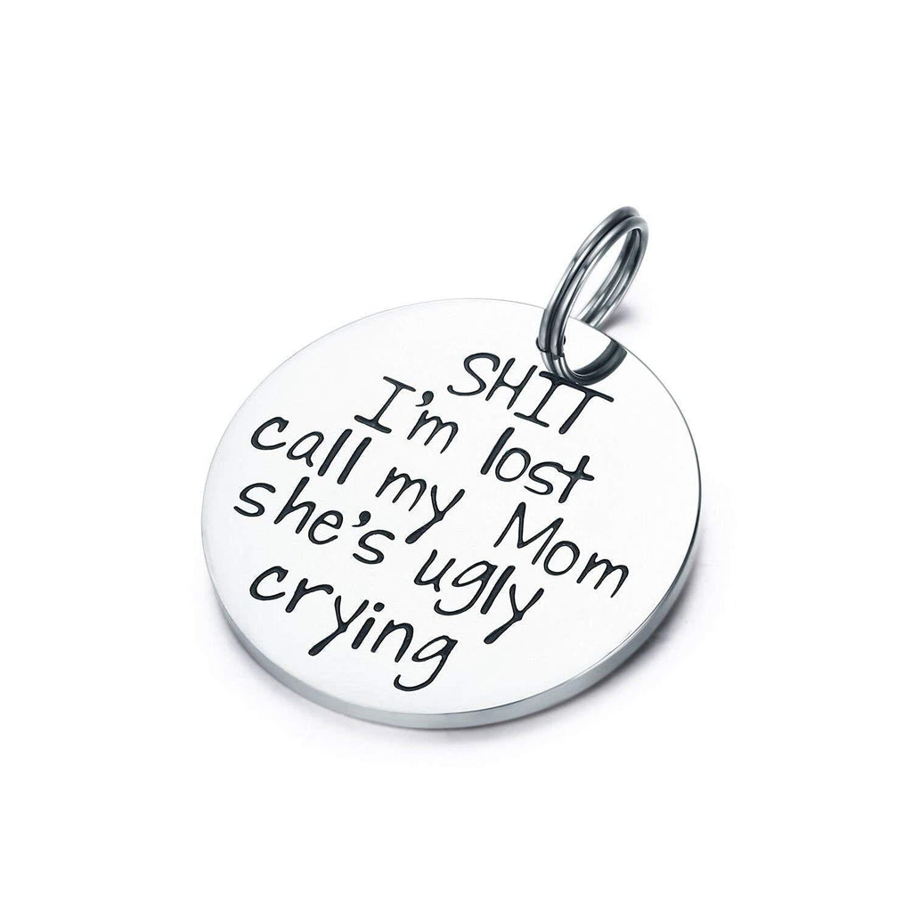 Funny Pet Tag Funny Dog Tag Stainless Steel Pet Tags Pet Dog Collar Tag I'm Lost My Mom is Ugly Crying Stainless Steel Pet Tag - PawsPlanet Australia